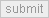 Submit
